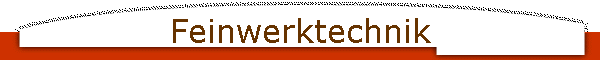 Feinwerktechnik